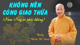 Năm nay không nên cúng Giao Thừa  Thầy Thích Trí Huệ mới nhất 2024 [upl. by Essilem]