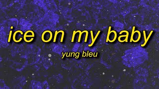 Yung Bleu  Ice On My Baby sped uptiktok version Lyrics  i just put some ice on my baby [upl. by Soutor287]