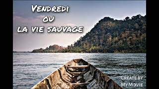 Vendredi ou la vie sauvage Chapitre 34 [upl. by Larsen]