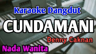 CUNDAMANI  KARAOKE  NADA WANITA CEWEK  Denny Caknan  Audio HQ  Live Keyboard [upl. by Darnall]