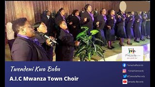 Twendeni Kwa Baba by AIC Mwanza Town Choir [upl. by Anos]