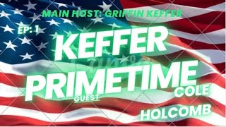 Episode 1 Keffer PrimeTime [upl. by Ojyllek40]