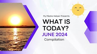 What Is Today  June 2024 Compilation [upl. by Shaylyn]