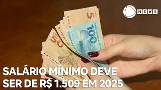 Salário mínimo deve ser de R 1509 em 2025 [upl. by Legnaleugim62]