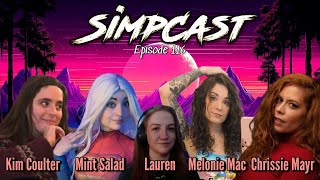 SimpCast 116  Chrissie Mayr Melonie Mac Mint Kim Coulter Lauren Pepper Sprayed Shane Gillis [upl. by Proffitt]