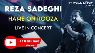 Reza Sadeghi  Hame On Rooza I Live In Concert  رضا صادقی  همه ی اون روزا [upl. by Peterman]