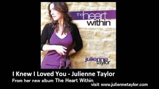 I Knew I Loved You  Julienne Taylor [upl. by Mosra230]