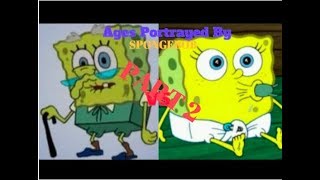 Ages Portrayed by Spongebob Part 2 [upl. by Osswald]