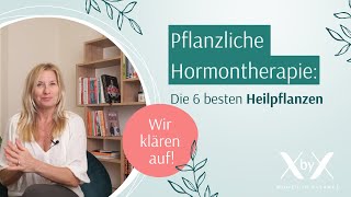 Pflanzliche Hormontherapie  die 6 besten Heilpflanzen [upl. by Noivaz773]