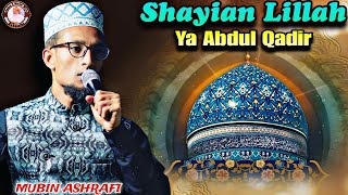 Shayian Lillah Ya Abdul Qadir  Mubin Ashrafi [upl. by Zephaniah739]