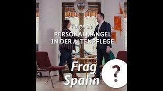 Frag Spahn Folge 16 „Pflegemangel in der Altenpflegequot [upl. by Anhaj]