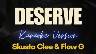 DESERVE  Skusta Clee amp Flow G Karaoke [upl. by Idnaj981]