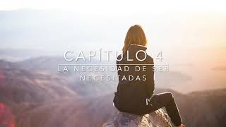 CAPITULO 4 La necesidad de ser necesitadas Mujeres que aman demasiado Audiolibro [upl. by Trimmer]