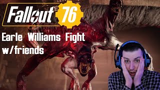 Fallout 76  Earle Williams Fight with Friends [upl. by Illek395]