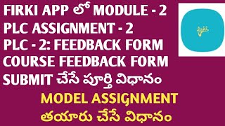 HOW TO SUBMIT MODULE  2 PLC ASSIGNMENT  2 PLC2 FEEDBACK FORM COURSE FEEDBACK FORM IN FIRKI APP [upl. by Karry]