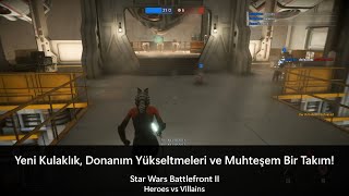 Bilgisayar Yükseltmeleri ve Muhteşem Bir Takım  Star Wars Battlefront II Heroes vs Villains [upl. by Angelica]