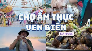 Dũ Thong Dong 13 Một vòng càn quét chợ ẩm thực ven biển Đà Nẵng  Đa dạng ngon và bình dân [upl. by Nallek]