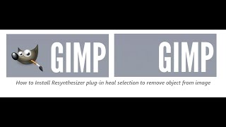 Gimp 21020 How to Install Resynthesizer Plugin use heal selection to remove Object from Image [upl. by Yesnik]