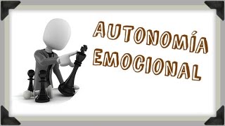 Autonomía Emocional ¿Qué es ¿Es alcanzable [upl. by Wesle]