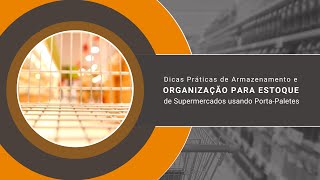 Dicas Práticas de Armazenamento e Organização para Estoque de Supermercados usando Porta Paletes [upl. by Leoine748]