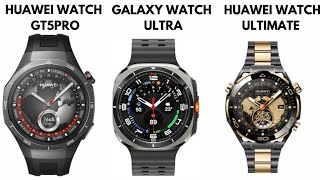 HUAWEI WATCH GT5 PRO VS GALAXY WATCH ULTRA VS HUAWEI WATCH ULTIMATE  WATCH COMPARISON [upl. by Anawik]