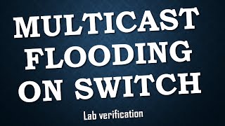 Multicast Flooding On Switch  Lab Verification Test with Packet capture On Cisco Packet Tracer [upl. by Elleynod]