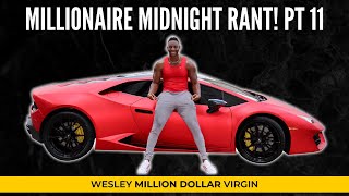 Wesley Virgin  Millionaire Midnight RANT Pt 11 [upl. by Curson]