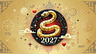 2027 Love Predictions for Snakes Unlock Your Romantic Future [upl. by Rases559]