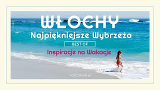 Włochy  Najpiękniejsze Wybrzeża i Plaże  Inspiracje na Wakacje [upl. by Nycila]