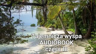 Juliusz Verne  Tajemnicza Wyspa  Audiobook  Część 3 [upl. by Babb]