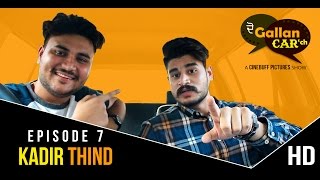 Do Gallan Car Ch  Episode 7  Kadir Thind  Exclusive Interview [upl. by Anaet147]