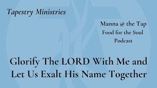 Glorify The LORD With Me and Let Us Exalt His Name Together [upl. by Ikila181]