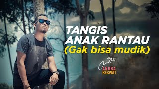 Andra Respati  TANGIS ANAK RANTAU  GAK BISA MUDIK Official Music Video [upl. by Ativet]