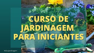 🌹🌻 Curso de Jardinagem Para Iniciantes  Saiba Como Começar Agora [upl. by Merriott397]