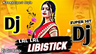 Old Sambalpuri Full Dj Song  Lal Lal Libistick sambalpuri song dj  Spl Dj Song  Dj Giri Remix [upl. by Douglas]