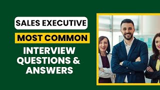 Sales Executive Interview Questions and Answers for 2024 [upl. by Nicolai]