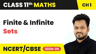 Finite and Infinite Sets  Sets  Class 11 Maths Chapter 1  CBSE 202425 [upl. by Nawoj]