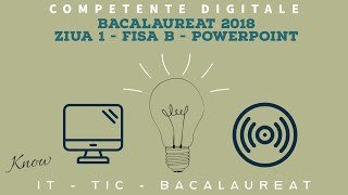 Bacalaureat 2018  Competente Digitale  Ziua 1  Fisa B  PowerPoint [upl. by Chaim]