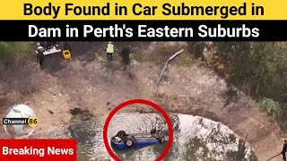 Body found in car submerged in dam in Perths eastern suburbs  australia news update  Channel 86 [upl. by Dustan]