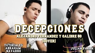 Decepciones  Alejandro Fernandez Ft Calibre 50 COVER Ft Tutoriales Abraham Navarro [upl. by Niram]