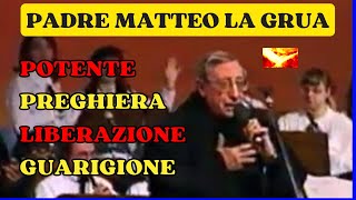 Preghiera Carismatica di Liberazione e Guarigione con Padre Matteo La Grua [upl. by Nitsirt]