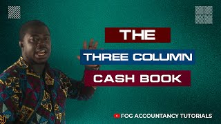 THE THREE COLUMN CASHBOOK [upl. by Nadaha]