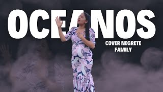 Oceanos  Hillsong Cover Negrete Family [upl. by Dene461]