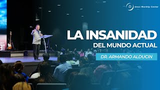 La insanidad del mundo actual  Dr Armando Alducin [upl. by Jemena]