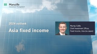 2024 Outlook by Manulife IM Asia Fixed Income [upl. by Lewie]