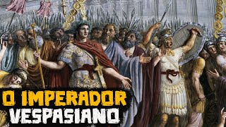 Vespasiano O Imperador que trouxe Estabilidade e Prosperidade à Roma  Os Imperadores Romanos [upl. by Mort]