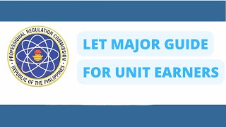 LET MAJOR GUIDE FOR UNIT EARNERS [upl. by Rehtse]