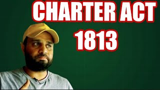 CHARTER ACT 1813 [upl. by Nipha]