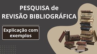 PESQUISA DE REVISÃO BIBLIOGRÁFICA Explicação e Exemplos [upl. by Tabib]