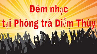 Đêm nhạc tại Phòng trà Diễm Thùy ngày 19112017 [upl. by Aidualk]